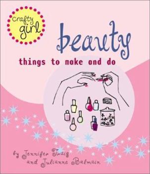Paperback Crafty Girl: Beauty: Things to Make and Do Book
