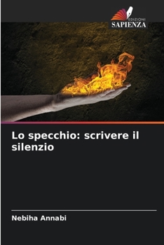 Lo specchio: scrivere il silenzio (Italian Edition)