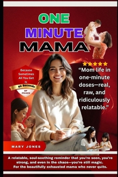 Paperback One Minute MAMA: Because Sometimes All You Get Is 60 Seconds of Peace Book