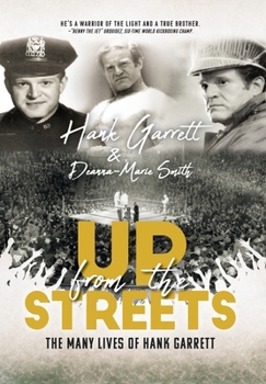 Up From The Streets: The Many Lives of Hank Garrett
