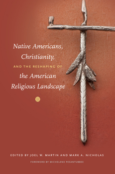 Paperback Native Americans, Christianity, and the Reshaping of the American Religious Landscape Book