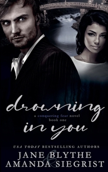 Drowning in You (A Conquering Fear Novel)