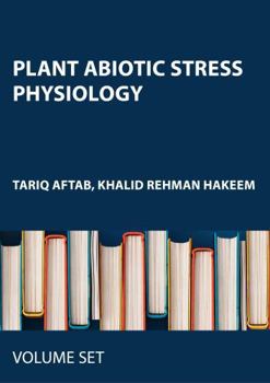 Plant Abiotic Stress Physiology: 2-Volume Set