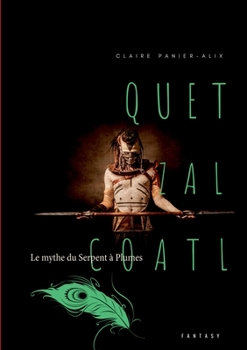 Paperback Quetzalcoàtl: Le mythe du Serpent à Plumes [French] Book