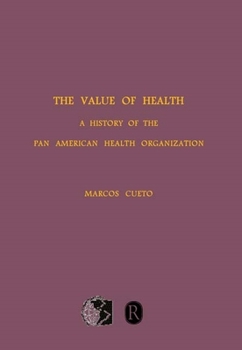 Paperback The Value of Health: A History of the Pan American Health Organization Book