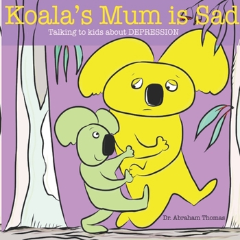 Paperback Koala's Mum is Sad: Talking to kids about DEPRESSION Book