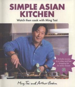 Paperback Simple Asian Kitchen: Watch Then Cook with Ming Tsai. Ming Tsai & Arthur Boehm Book