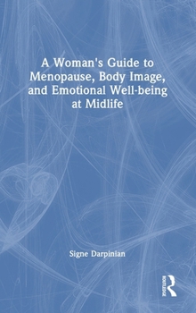Hardcover A Woman's Guide to Menopause, Body Image, and Emotional Well-Being at Midlife Book