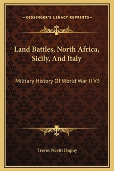 Land Battles, North Africa, Sicily, And Italy: Military History Of World War II V3 - Book #3 of the Military History Of World War II