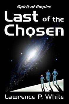Last of the Chosen - Book #1 of the Spirit of Empire