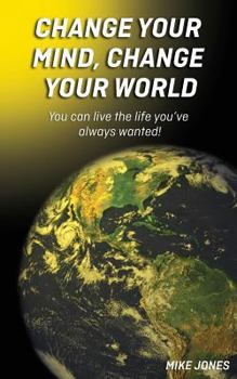 Paperback Change Your Mind, Change Your World Book