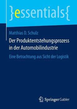 Paperback Der Produktentstehungsprozess in Der Automobilindustrie: Eine Betrachtung Aus Sicht Der Logistik [German] Book