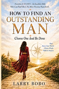 Paperback How To Find An Outstanding Man: Choose One And Be Done Book