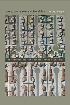 American Unexceptionalism: The Everyman and the Suburban Novel After 9/11