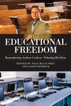Paperback Educational Freedom: Remembering Andrew Coulson - Debating His Ideas Book