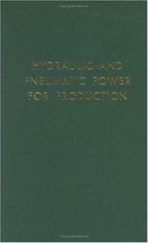 Hardcover Hydraulic and Pneumatic Power for Production Book