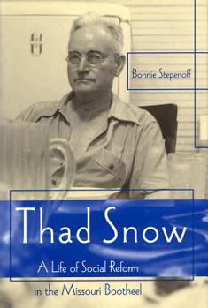 Hardcover Thad Snow: A Life of Social Reform in the Missouri Bootheel Book