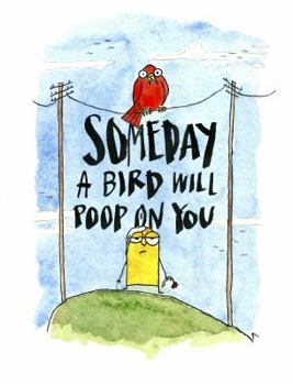 Hardcover Someday A Bird Will Poop On You Book