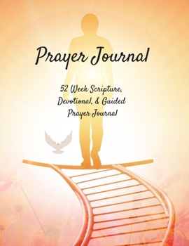 Prayer Journal: 52 Week Scripture, Devotional, & Guided Prayer Journal For Women