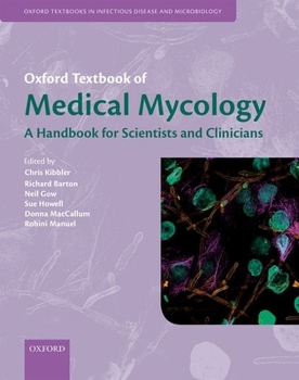 A Handbook of Scientists and Clinicians Oxford Textbook of Medical Mycology