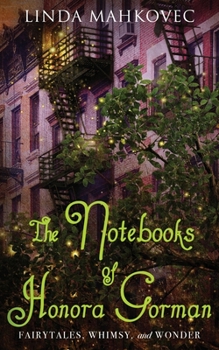 Paperback The Notebooks of Honora Gorman: Fairytales, Whimsy, and Wonder Book