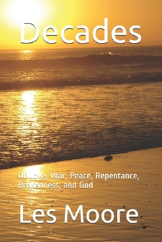 Paperback Decades: Of Love, War, Peace, Repentance, Brokenness, and God Book