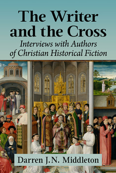 Paperback The Writer and the Cross: Interviews with Authors of Christian Historical Fiction Book