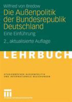 Paperback Die Au?enpolitik der Bundesrepublik Deutschland : Eine Einf?hrung [German] Book