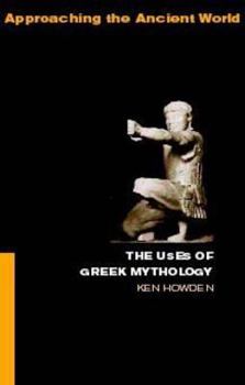 Paperback The Uses of Greek Mythology Book