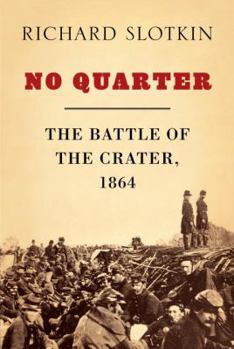 Hardcover No Quarter: The Battle of the Crater, 1864 Book