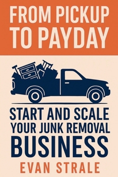 Paperback From Pickup to Payday: Start and Scale Your Junk Removal Business Book