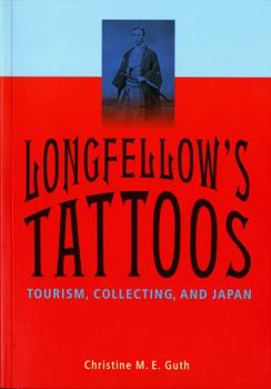 Hardcover Longfellow's Tattoos: Tourism, Collecting, and Japan Book