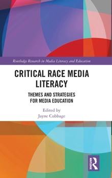 Hardcover Critical Race Media Literacy: Themes and Strategies for Media Education Book