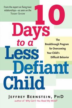 Paperback 10 Days to a Less Defiant Child: The Breakthrough Program for Overcoming Your Child's Difficult Behavior Book