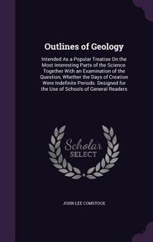 Hardcover Outlines of Geology: Intended As a Popular Treatise On the Most Interesting Parts of the Science. Together With an Examination of the Quest Book