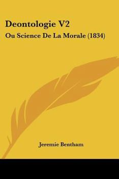 Paperback Deontologie V2: Ou Science De La Morale (1834) Book