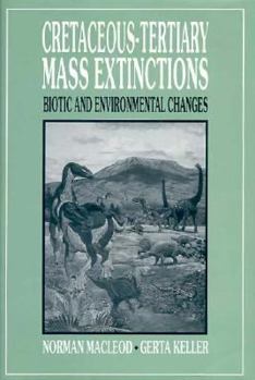 Hardcover Cretaceous-Tertiary Mass Extinctions: Biotic and Environmental Changes Book