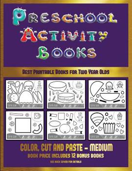 Paperback Best Printable Books for Two Year Olds (Preschool Activity Books - Medium): 40 black and white kindergarten activity sheets designed to develop visuo- Book