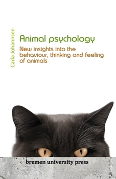 Paperback Animal Psychology: New insights into the behaviour, thinking and feeling of animals Book