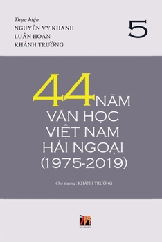 Paperback 44 Năm Văn Học Việt Nam Hải Ngoại (1975-2019) - Tập 5 (soft cover) [Vietnamese] Book