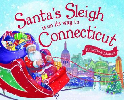 Hardcover Santa's Sleigh Is on Its Way to Connecticut: A Christmas Adventure Book