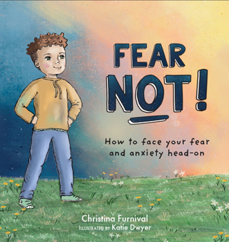 Hardcover Fear Not: How to Face Your Fear and Anxiety Head on Book