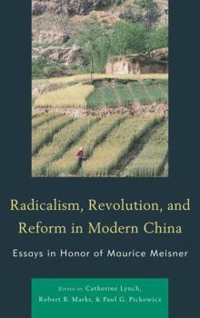 Hardcover Radicalism, Revolution, and Reform in Modern China: Essays in Honor of Maurice Meisner Book