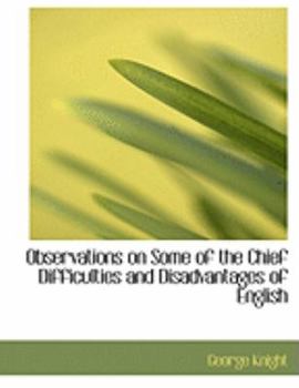 Paperback Observations on Some of the Chief Difficulties and Disadvantages of English [Large Print] Book
