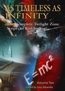 Hardcover As Timeless as Infinity Vol. 10: The Complete Twilight Zone Scripts of Rod Serling Book