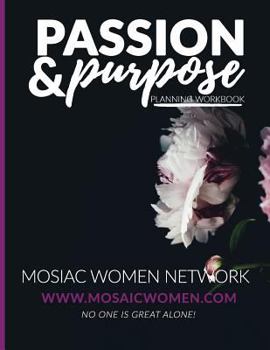 Paperback Passion & Purpose Workbook: Are you ready to align your passion with your purpose in 2017? Book