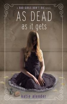 As Dead As It Gets - Book #3 of the Bad Girls Don't Die