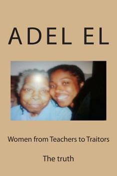 Paperback Women from Teachers to Traitors: The truth never changes Book