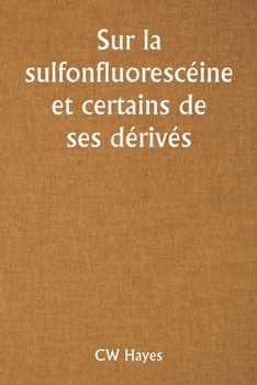 Sur la sulfonfluorescéine et certains de ses dérivés