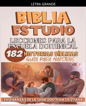 Lecciones Para Escuela Dominical: 182 Historias Bíblicas (La Enseñanza en la Clase Bíblica) (Spanish Edition)